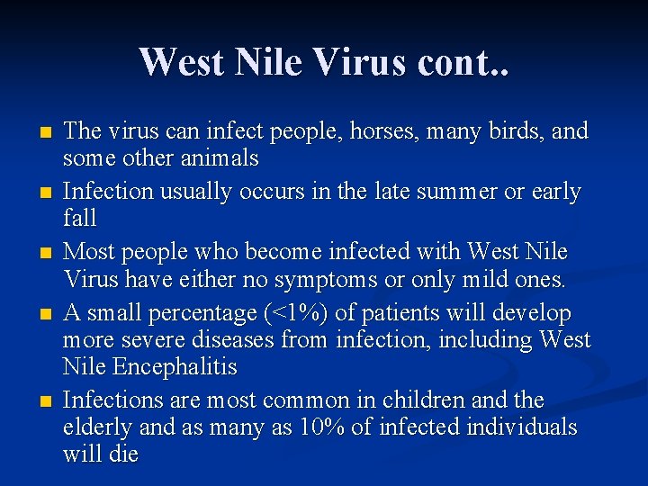 West Nile Virus cont. . n n n The virus can infect people, horses,
