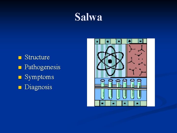 Salwa n n Structure Pathogenesis Symptoms Diagnosis 