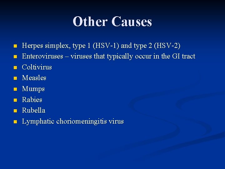 Other Causes n n n n Herpes simplex, type 1 (HSV-1) and type 2