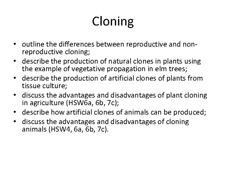 Cloning • outline the differences between reproductive and nonreproductive cloning; • describe the production