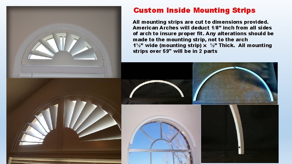 Custom Inside Mounting Strips All mounting strips are cut to dimensions provided. American Arches