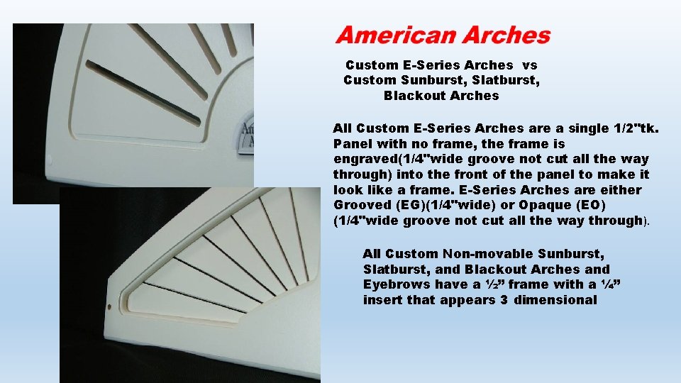 Custom E-Series Arches vs Custom Sunburst, Slatburst, Blackout Arches All Custom E-Series Arches are