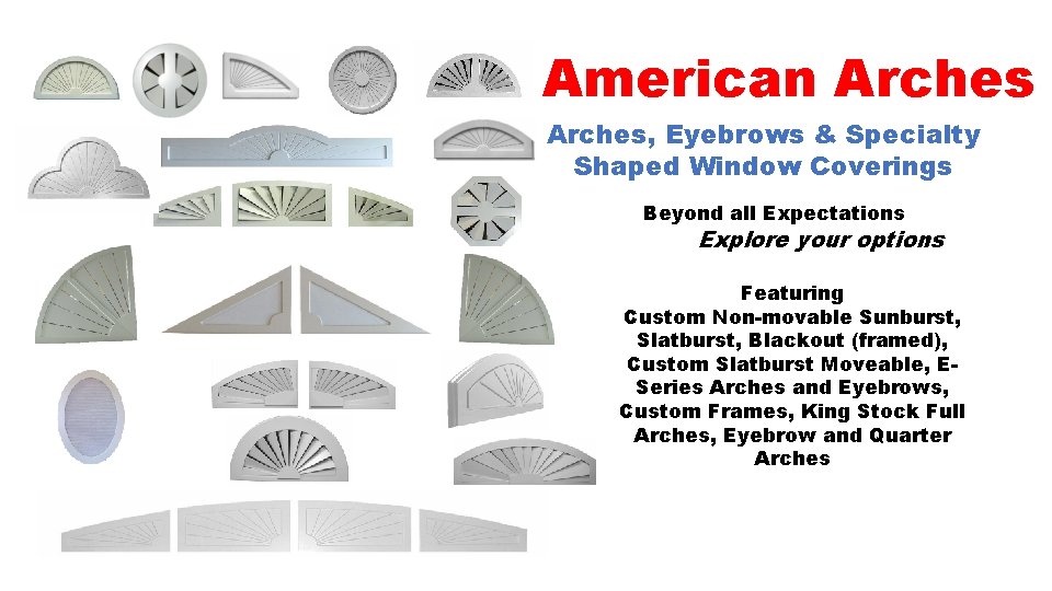  American Arches, Eyebrows & Specialty Shaped Window Coverings Beyond all Expectations Explore your
