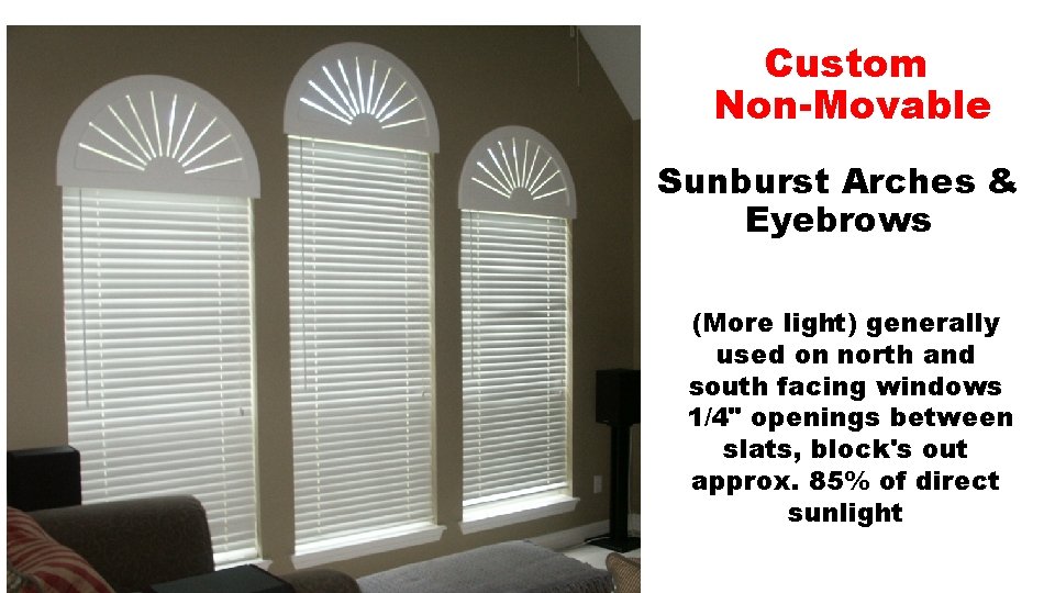 Custom Non-Movable Sunburst Arches & Eyebrows (More light) generally used on north and south