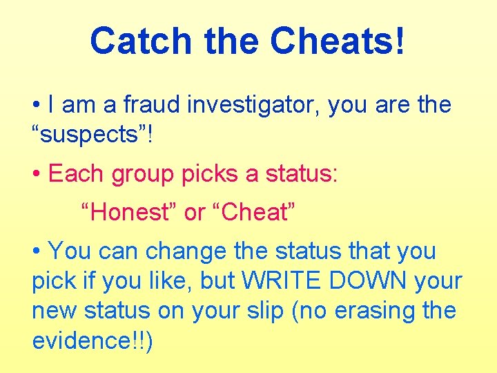 Catch the Cheats! • I am a fraud investigator, you are the “suspects”! •