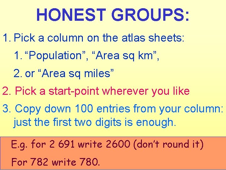 HONEST GROUPS: 1. Pick a column on the atlas sheets: 1. “Population”, “Area sq