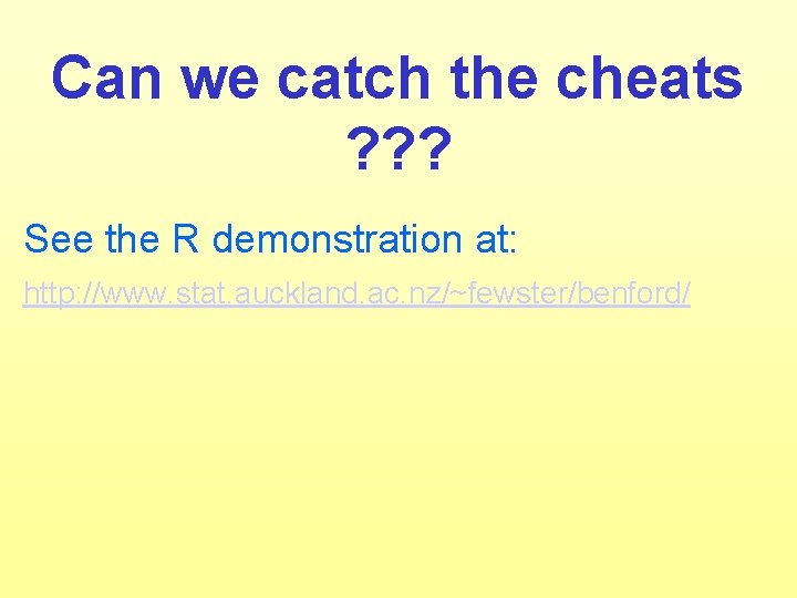 Can we catch the cheats ? ? ? See the R demonstration at: http: