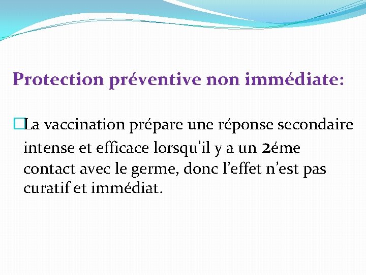 Protection préventive non immédiate: �La vaccination prépare une réponse secondaire intense et efficace lorsqu’il