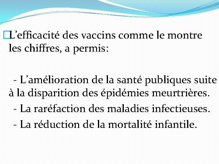 �L’efficacité des vaccins comme le montre les chiffres, a permis: - L’amélioration de la