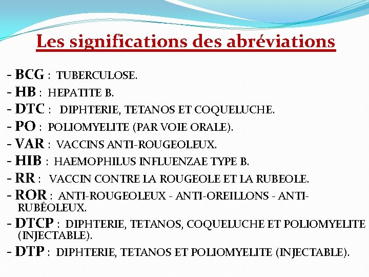  Les significations des abréviations - BCG : TUBERCULOSE. - HB : HEPATITE B.