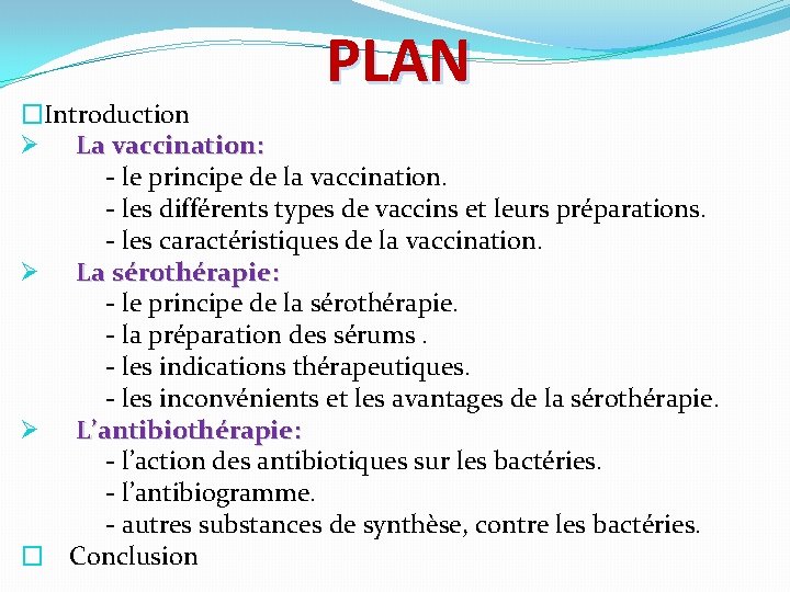 PLAN �Introduction Ø La vaccination: - le principe de la vaccination. - les différents