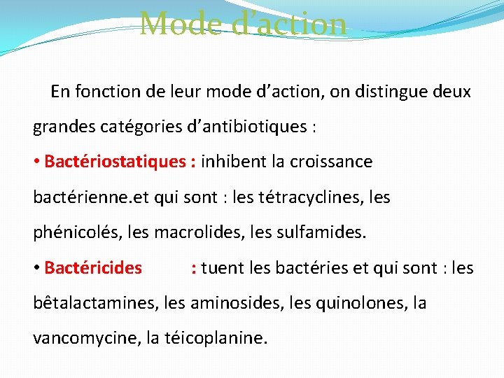 Mode d’action En fonction de leur mode d’action, on distingue deux grandes catégories d’antibiotiques