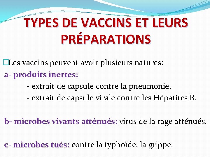 TYPES DE VACCINS ET LEURS PRÉPARATIONS �Les vaccins peuvent avoir plusieurs natures: a- produits