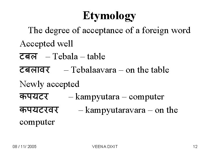 Etymology The degree of acceptance of a foreign word Accepted well टबल – Tebala