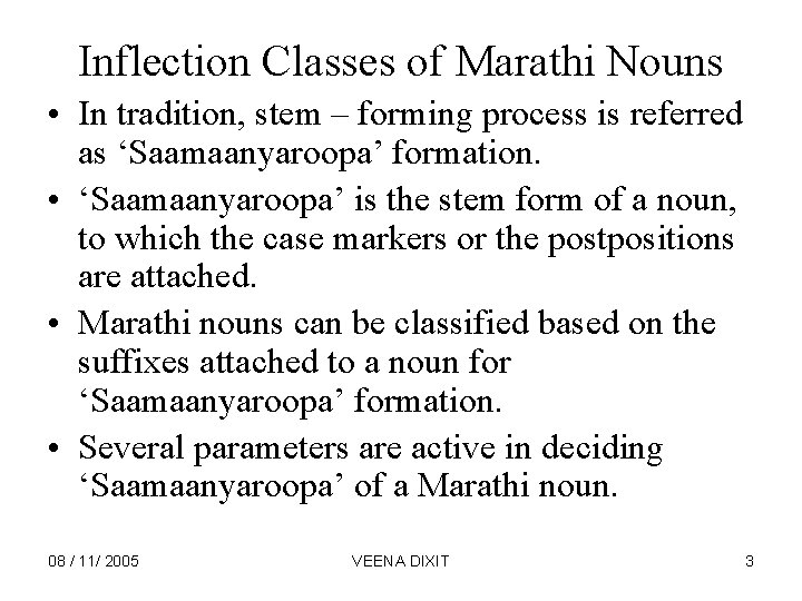 Inflection Classes of Marathi Nouns • In tradition, stem – forming process is referred
