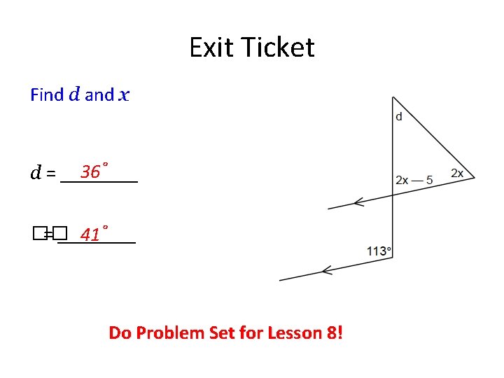 Exit Ticket Find d and x 36˚ d = ____ �� = ____ 41˚