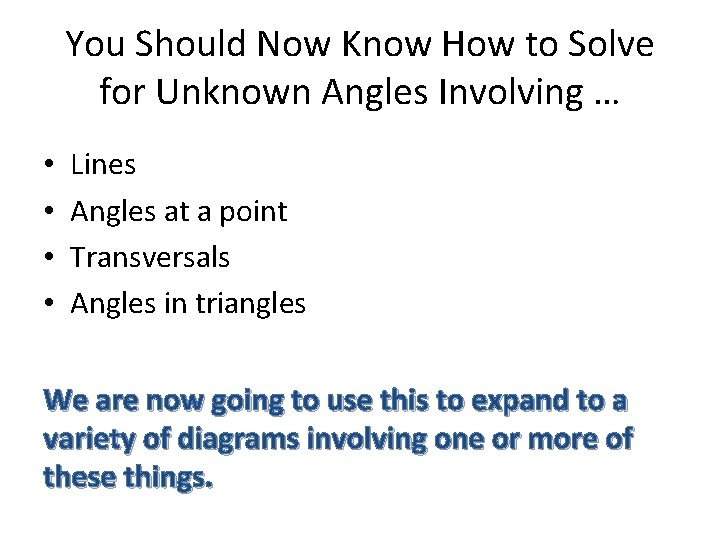 You Should Now Know How to Solve for Unknown Angles Involving … • •