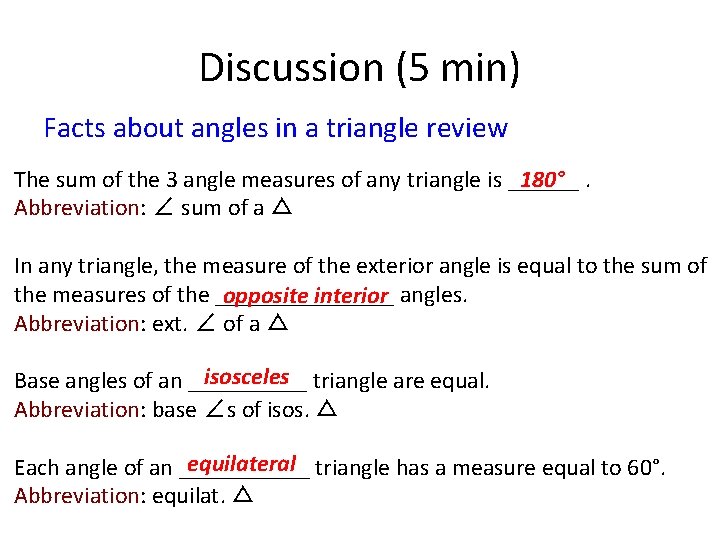 Discussion (5 min) Facts about angles in a triangle review 180°. The sum of