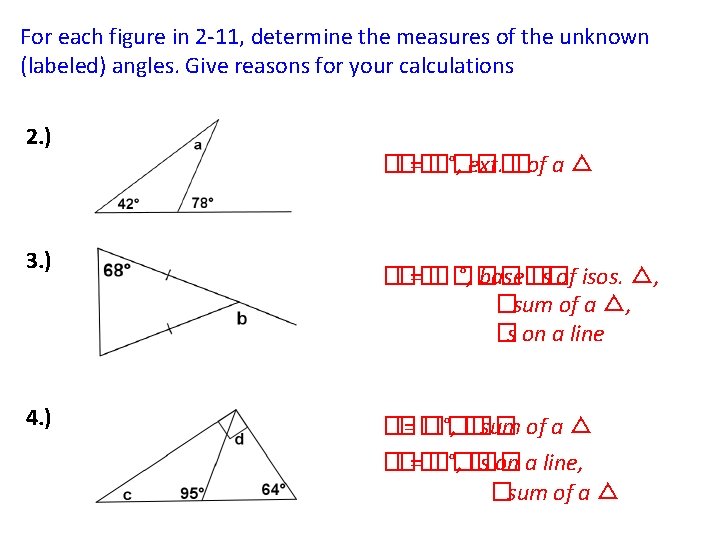 For each figure in 2 -11, determine the measures of the unknown (labeled) angles.