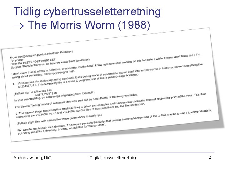 Tidlig cybertrusseletterretning The Morris Worm (1988) Audun Jøsang, Ui. O Digital trusseletterretning 4 