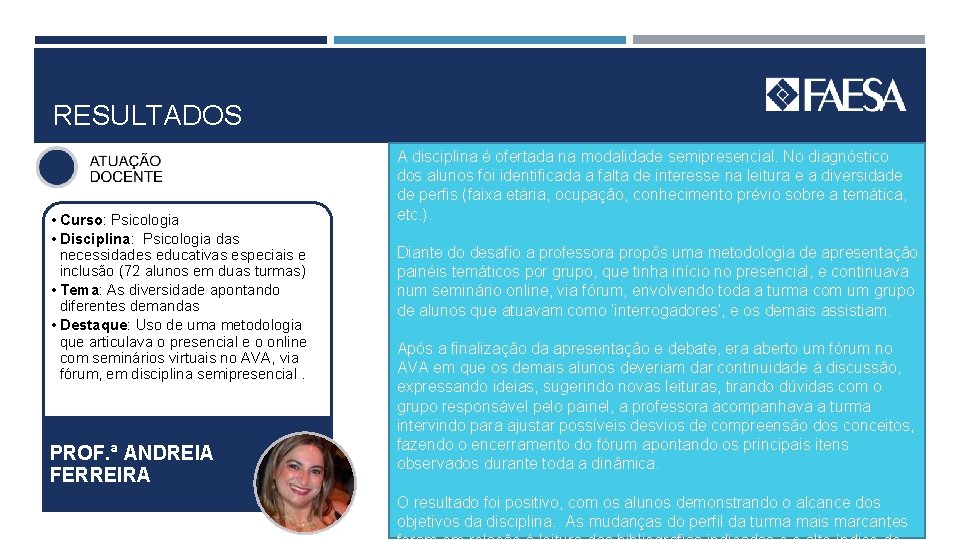 RESULTADOS • Curso: Psicologia • Disciplina: Psicologia das necessidades educativas especiais e inclusão (72
