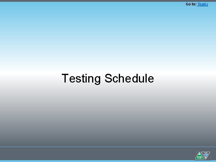 Go to: Topics Testing Schedule 