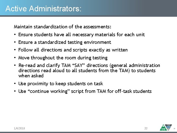 Active Administrators: Maintain standardization of the assessments: • Ensure students have all necessary materials