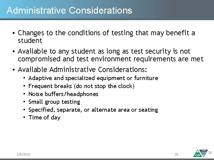 Administrative Considerations • Changes to the conditions of testing that may benefit a student