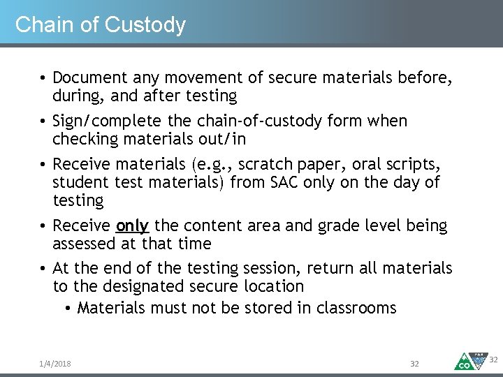Chain of Custody • Document any movement of secure materials before, during, and after