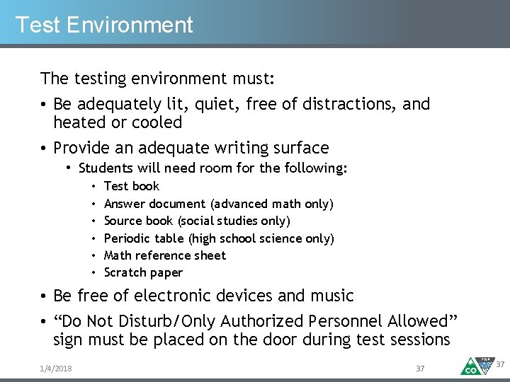 Test Environment The testing environment must: • Be adequately lit, quiet, free of distractions,