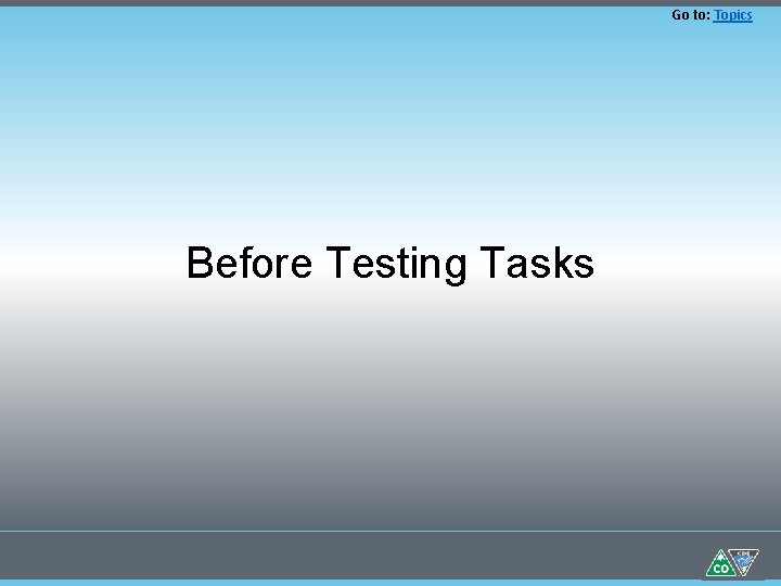 Go to: Topics Before Testing Tasks 