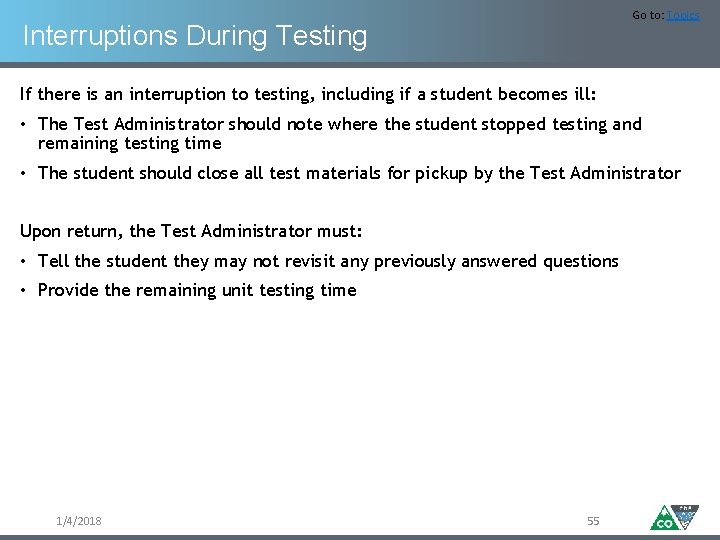 Go to: Topics Interruptions During Testing If there is an interruption to testing, including