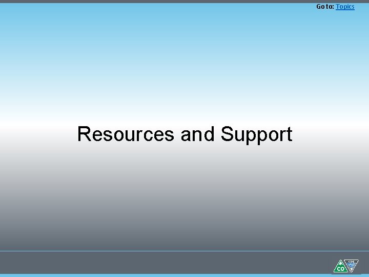 Go to: Topics Resources and Support 