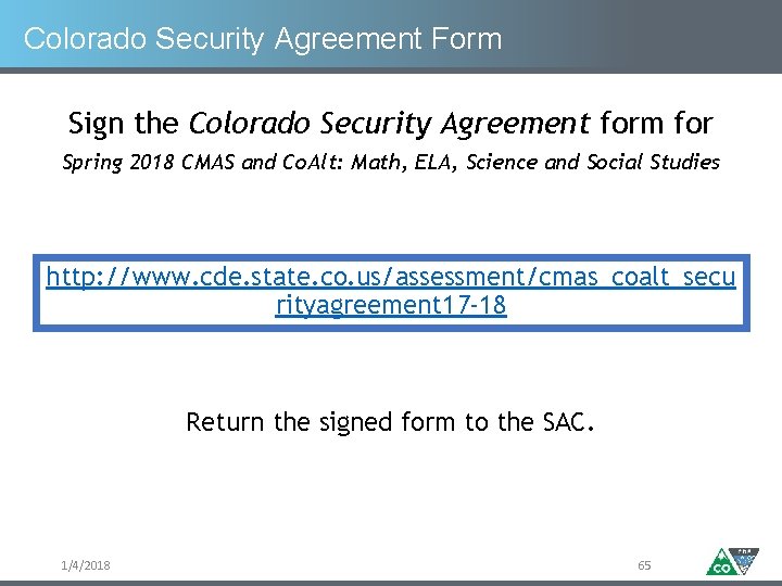 Colorado Security Agreement Form Sign the Colorado Security Agreement form for Spring 2018 CMAS