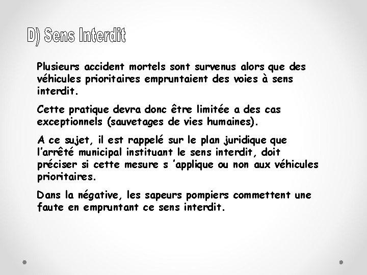 Plusieurs accident mortels sont survenus alors que des véhicules prioritaires empruntaient des voies à