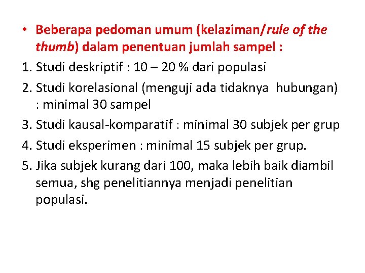  • Beberapa pedoman umum (kelaziman/rule of the thumb) dalam penentuan jumlah sampel :