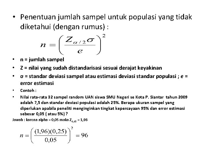  • Penentuan jumlah sampel untuk populasi yang tidak diketahui (dengan rumus) : •