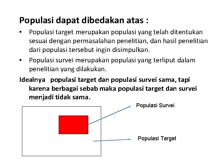 Populasi dapat dibedakan atas : • Populasi target merupakan populasi yang telah ditentukan sesuai