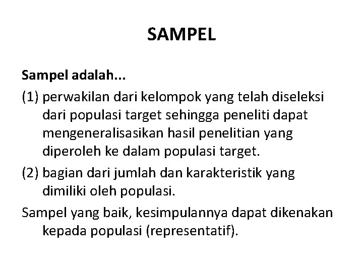 SAMPEL Sampel adalah. . . (1) perwakilan dari kelompok yang telah diseleksi dari populasi