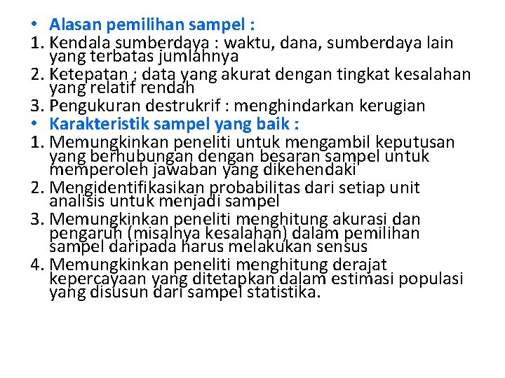  • Alasan pemilihan sampel : 1. Kendala sumberdaya : waktu, dana, sumberdaya lain