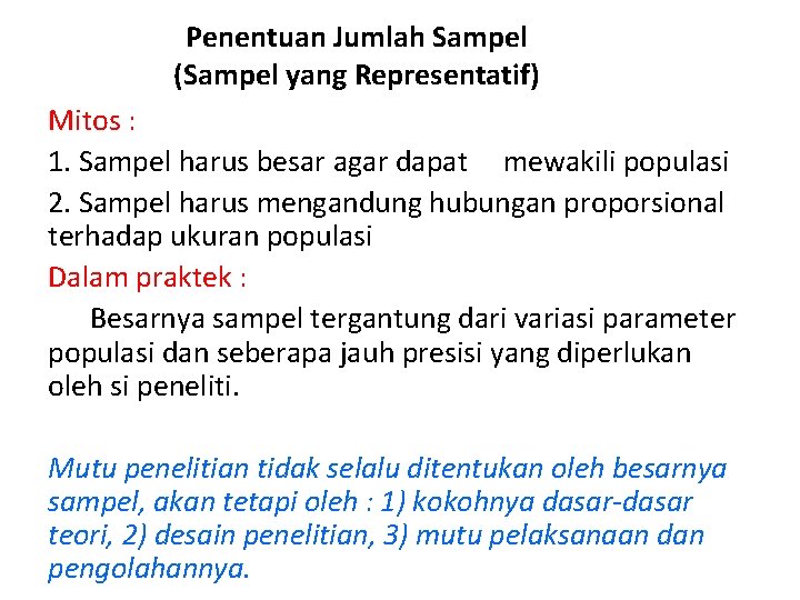 Penentuan Jumlah Sampel (Sampel yang Representatif) Mitos : 1. Sampel harus besar agar dapat