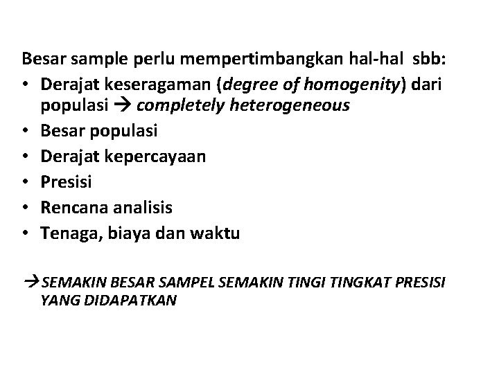 Besar sample perlu mempertimbangkan hal-hal sbb: • Derajat keseragaman (degree of homogenity) dari populasi