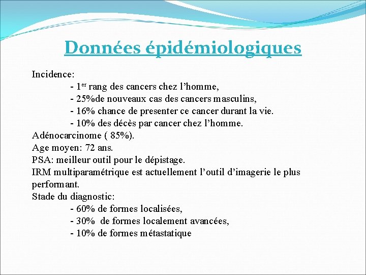 Données épidémiologiques Incidence: - 1 er rang des cancers chez l’homme, - 25%de nouveaux Données épidémiologiques Incidence: - 1 er rang des cancers chez l’homme, - 25%de nouveaux