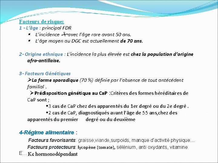 Facteurs de risque: 1 - L’âge : principal FDR L’incidence avec l’âge rare avant Facteurs de risque: 1 - L’âge : principal FDR L’incidence avec l’âge rare avant