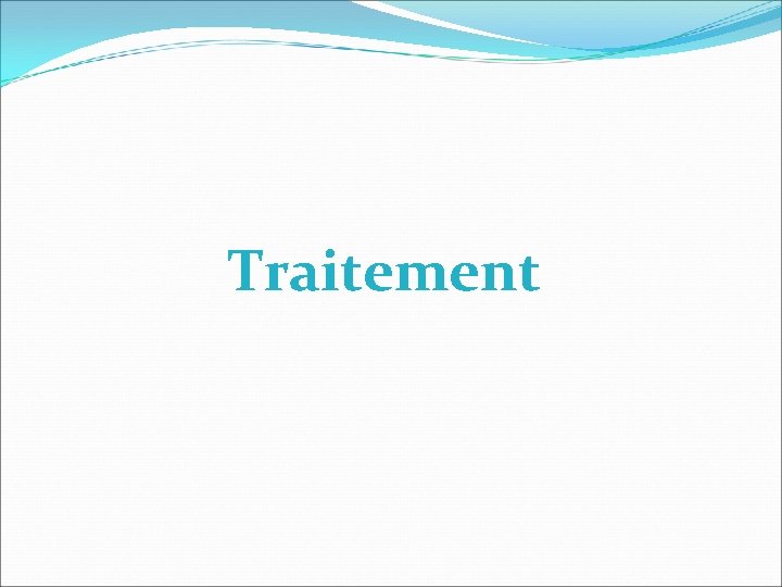 Traitement Traitement