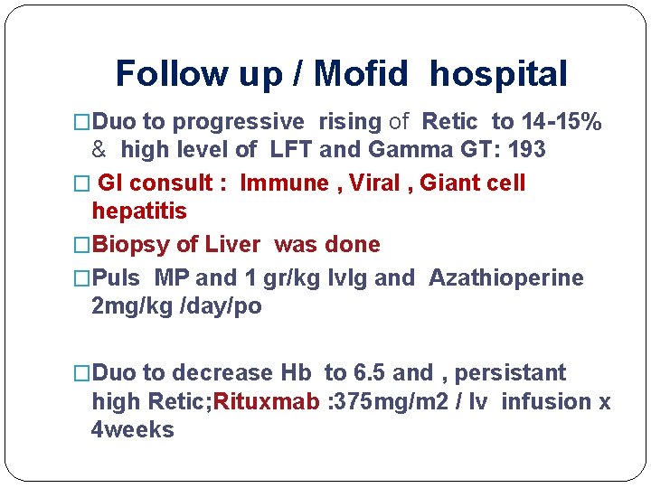 Follow up / Mofid hospital �Duo to progressive rising of Retic to 14 -15%