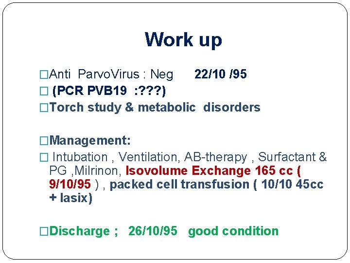 Work up �Anti Parvo. Virus : Neg 22/10 /95 � (PCR PVB 19 :