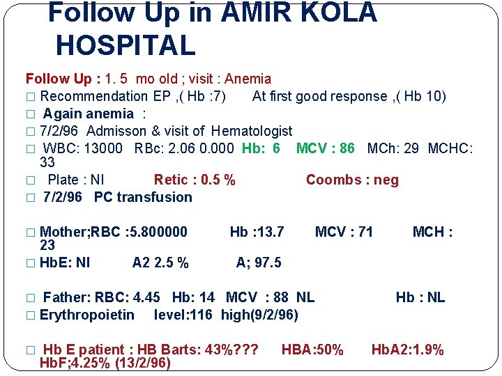 Follow Up in AMIR KOLA HOSPITAL Follow Up : 1. 5 mo old ;