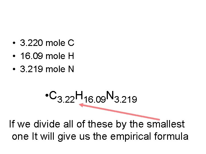  • 3. 220 mole C • 16. 09 mole H • 3. 219