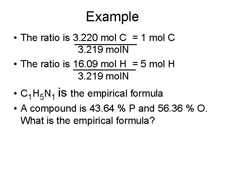 Example • The ratio is 3. 220 mol C = 1 mol C 3.